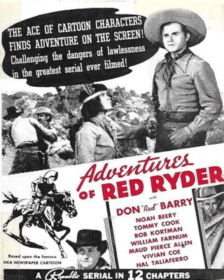  Adventures of Red Ryder, Yüksek Oktavdaki Bir Kahramanlık Destanı ve Batı Sıkıntısıyla Karışık Bir Aşk Hikayesi!