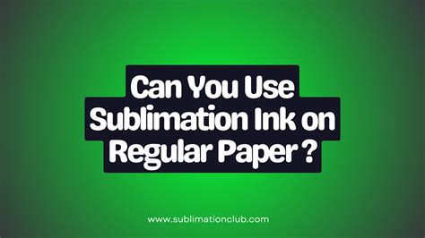 Can you use sublimation ink on regular paper? Exploring the boundaries of creativity and practicality